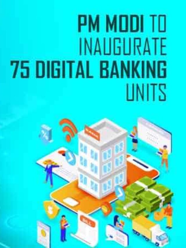 PM Modi Inaugurated 75 Digital Banking Units Today, 16 October