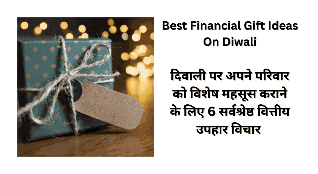 Diwali 2023 Six best financial gift ideas on diwali to make your family feel special