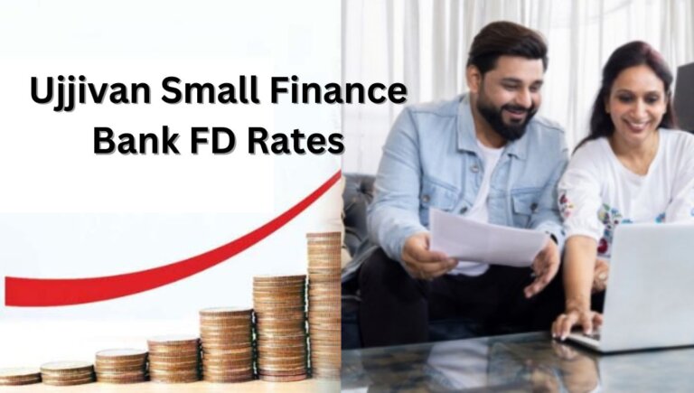 Ujjivan Small Finance Bank FD Rates offers higher interest for senior citizens Check latest FD rates