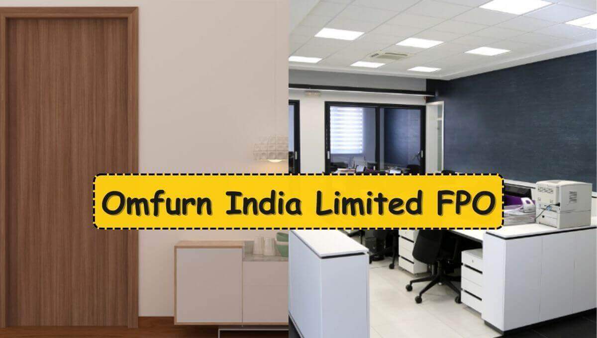 omfurn India FPO status last date details in hindi